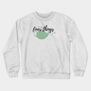 “The Finer Things Club.” Crewneck Sweatshirt